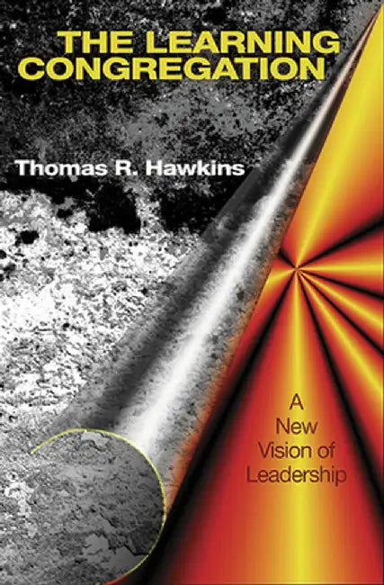 The Learning Congregation: A New Vision of Leadership by Thomas Hawkins