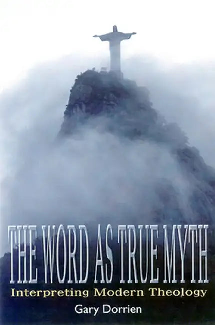 The Word as True Myth by Gary Dorrien