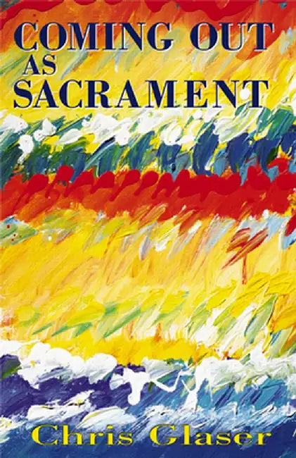 Coming Out as Sacrament by Chris Glaser