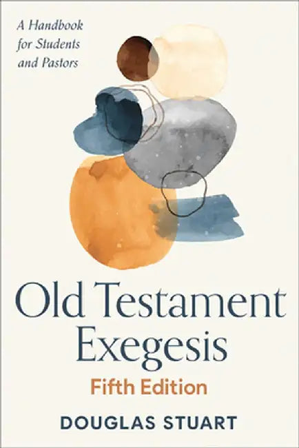 Old Testament Exegesis, Fifth Edition: A Handbook for Students and Pastors by Douglas Stuart