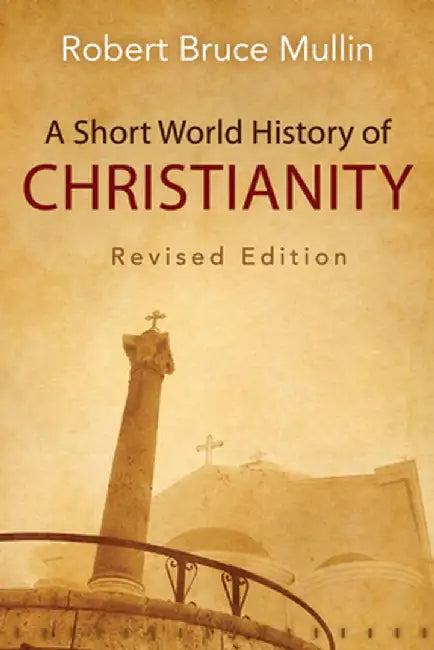 A Short World History of Christianity by Robert Bruce Mullin
