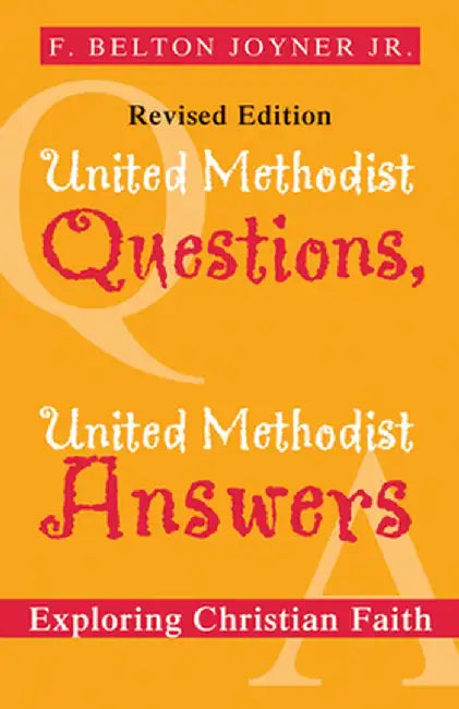 United Methodist Questions, United Methodist Answers by F. Belton Joyner