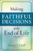 Making Faithful Decisions at the End of Life by Nancy J. Duff