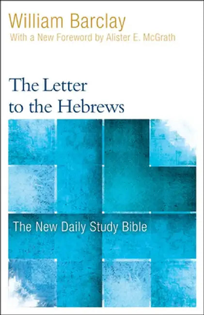 The Letter to the Hebrews by William Barclay