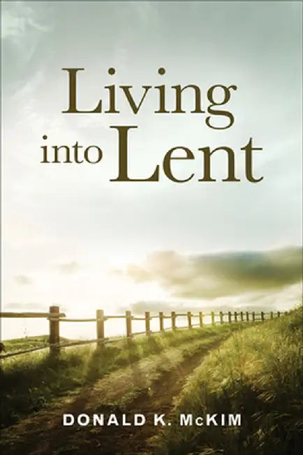 Living Into Lent by Donald K. McKim