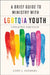 A Brief Guide to Ministry with LGBTQIA Youth, Updated Edition by Cody Sanders