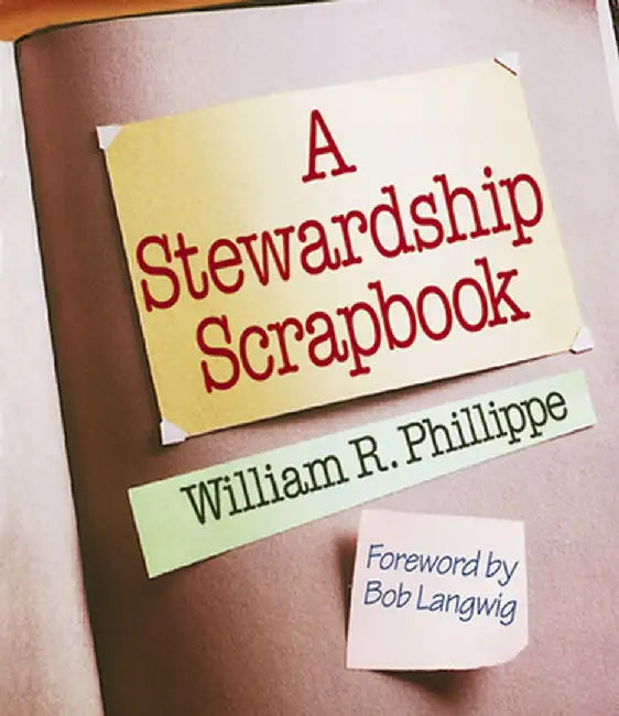 Stewardship Scrapbook by William R. Phillippe