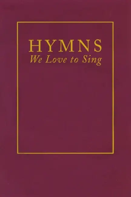 Hymns We Love to Sing by Presbyterian Publishing Corporation, Martha Gillis, Paul Detterman