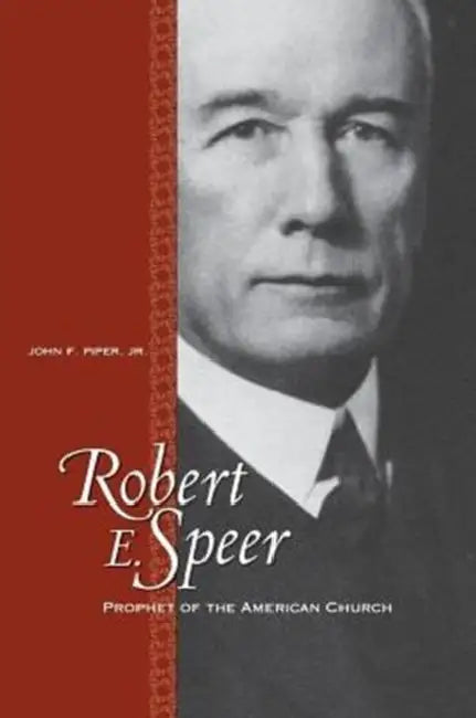 Robert E. Speer by Jr. Piper John F.