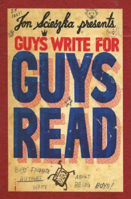 Guys Write for Guys Read: Boys' Favorite Authors Write about Being Boys by Jon Scieszka
