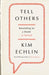 Tell Others: Storytelling for a World in Turmoil by Kim Echlin