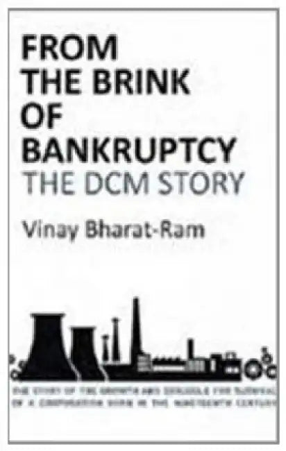 From The Brink Of Bankruptcy by Vinay Bharat-Ram
