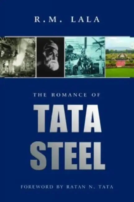 The Romance Of Tata Steel by R.M. Lala