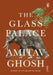 The Glass Palace: From Bestselling Author and Winner of the 2018 Jnanpith Award by Amitav Ghosh