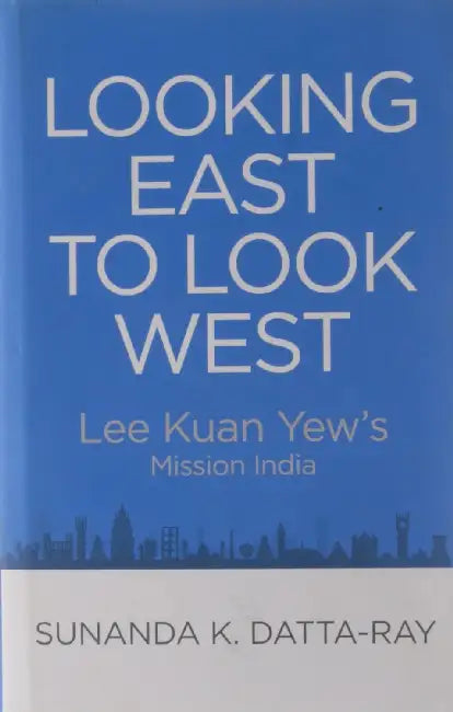Looking East To Look West by Sunanda K. Datta-Ray