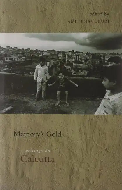 Memorys Gold by Amit Chaudhuri