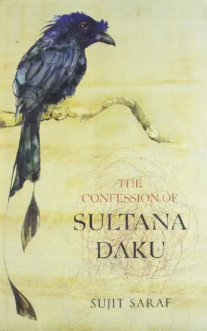 The Confession Of Sultana Daku by Sujit Saraf
