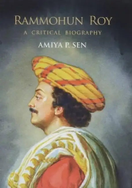 Rammohun Roy by Amiya P. Sen