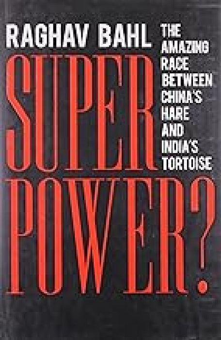 Superpower?: The Amazing Race between China's Hare and India's Tortoise by Raghav Bahl