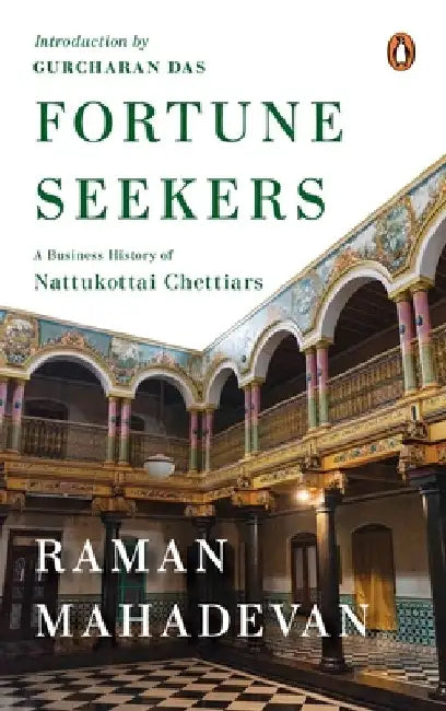 Fortune Seekers: A Business History of Nattukottai Chettiars by Raman Mahadevan
