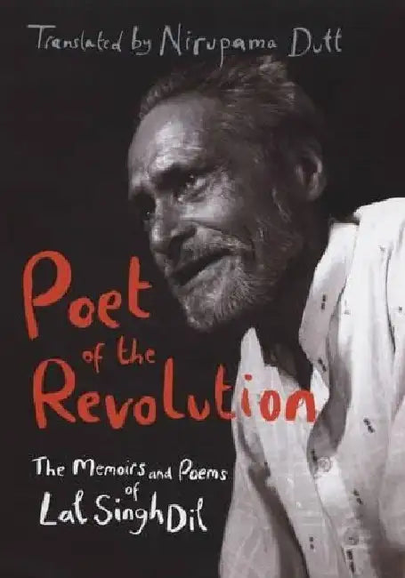 Poet Of The Revolutionmemoirs And Poems by Lal Singh Dil