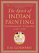 The Spirit of Indian Painting: Close Encounters With 101 Great Works 1100-1900 by B.N. Goswamy