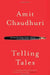 Telling Tales by Amit Chaudhuri