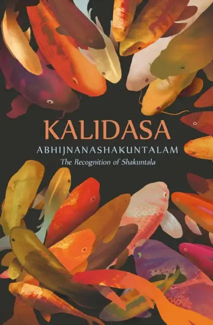 Abhijnanashakuntalam: The Recognition of Shakuntala by Kalidasa