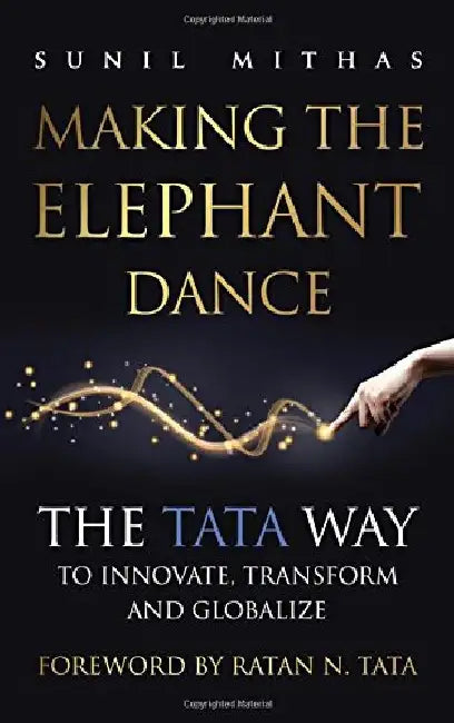 Making The Elephant Dance by Sunil Mithas