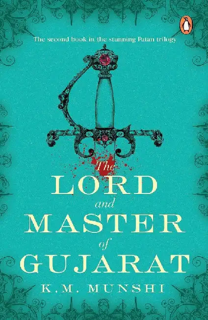 The Lord And Master Of Gujarat by K.M. Munshi