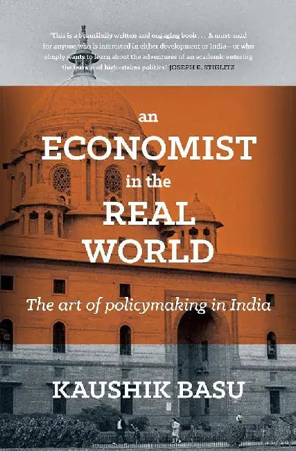 An Economist In The Real World by Kaushik Basu