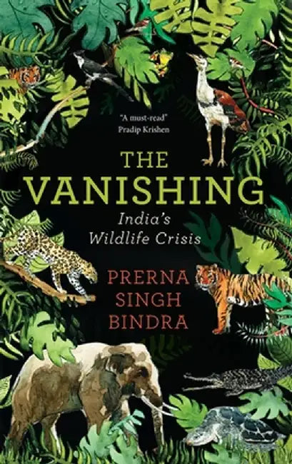 Vanishing: Chronicling India's Wildlife Crisis by Prerna Singh Bindra