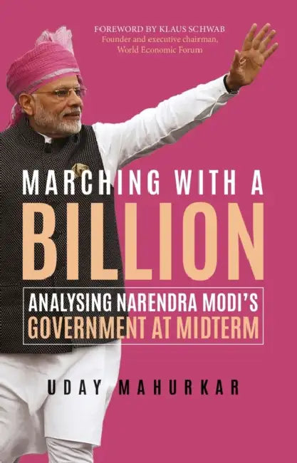 Marching with a Billion: Analysing Narendra Modi's Government at Midterm by Uday Mahurkar