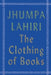 The Clothing Of Books by Jhumpa Lahiri