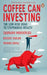 Coffee Can Investing: the Low Risk Road to Stupendous Wealth: A Perfect Read to Understand Wealth Creating Via Investing in Stocks: A Book On Trading and Wealth Management by Saurabh Mukherjea