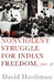 The Non Violent Struggle For Freedom 19051919 by David Hardiman