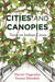 Cities and Canopies: Trees in Indian Cities by Harini Nagendra Seema Mundoli