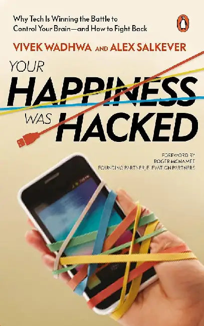 Your Happiness Was Hacked by Vivek Wadhwa