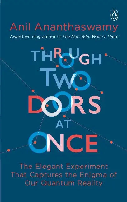 Through Two Doors At Once by Anil Ananthaswamy