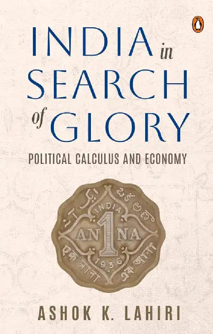 India In Search Of Glory: Political Calc by Lahiri, Ashok