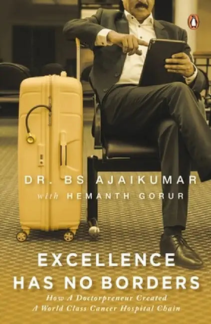 Excellence Has No Borders by B. S. Ajaikumar