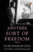 Another Sort Of Freedom by Gurcharan Das