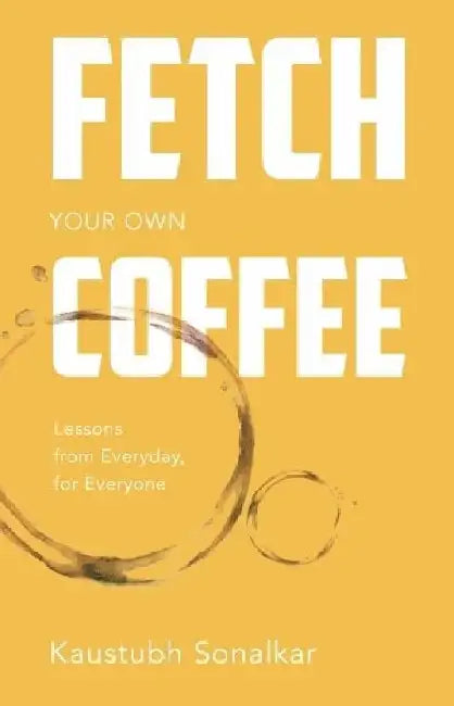 Fetch Your Own Coffee by Kaustubh Solankar