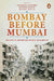 Bombay Before Mumbai by Prashant Kidambi