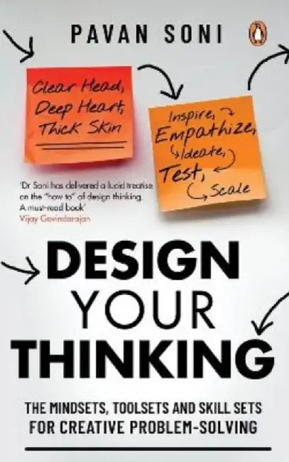 Design Your Thinking: The Mindsets, Toolsets and Skill Sets for Creative Problem-Solving by Pavan Soni