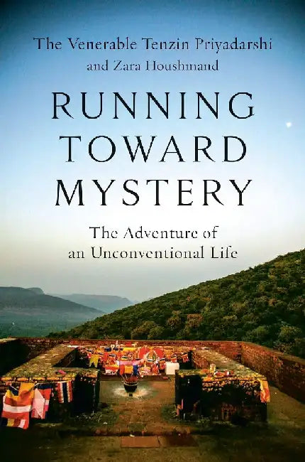 Running Toward Mystery: the Adventure of An Unconventional Life by Tenzin Priyadarshi