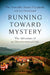 Running Toward Mystery: the Adventure of An Unconventional Life by Tenzin Priyadarshi
