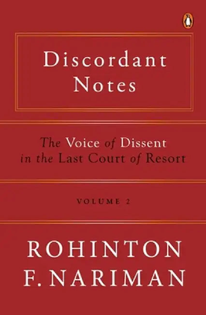 Discordant Notes, Volume 2: The Voice of Dissent in the Last Court of Last Resort by Rohinton Fali Nariman