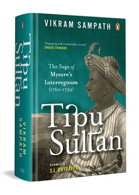 Tipu Sultan: The Saga of Mysore's Interregnum (1760-1799) by Vikram Sampath