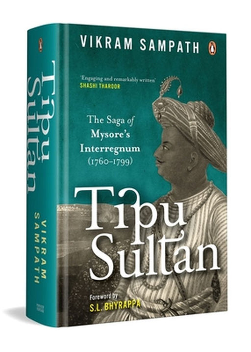 Tipu Sultan: The Saga of Mysore's Interregnum (1760-1799) by Vikram Sampath